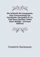 Die Schlacht Bei Gaugamela: Eine Untersuchung Zur Geschichte Alexanders D. Gr. Und Ihren Quellen; Nebst Einer Beilage . (German Edition), Friedrich Hackmann 