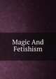 Magic And Fetishism, 
