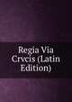 Regia Via Crvcis (Latin Edition), 