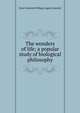 The wonders of life; a popular study of biological philosophy, Ernst Heinrich Philipp August Haeckel 