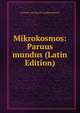 Mikrokosmos: Paruus mundus (Latin Edition), Laurens van Haecht Goidtsenhoven 