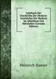 Lehrbuch Der Geschichte Der Medicin: Geschichte Der Medicin Im Alterthum Uns Mittelalter (German Edition), Heinrich Haeser 