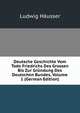 Deutsche Geschichte Vom Tode Friedrichs Des Grossen Bis Zur Grundung Des Deutschen Bundes, Volume 1 (German Edition), Ludwig Hausser 