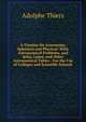 A Treatise On Astronomy, Spherical and Physical: With Astronomical Problems, and Solar, Lunar, and Other Astronomical Tables : For the Use of Colleges and Scientific Schools, Thiers, Adolphe, 1797-1877 