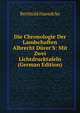 Die Chronologie Der Landschaften Albrecht D?rer'S: Mit Zwei Lichtdrucktafeln (German Edition), Berthold Haendcke 