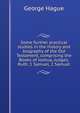 Some further practical studies in the history and biography of the Old Testament, comprising the Books of Joshua, Judges, Ruth, 1 Samuel, 2 Samuel, George Hague 