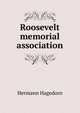 Roosevelt memorial association, Hagedorn Hermann 