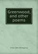 Greenwood, and other poems, S Miller 1848-1905 Hageman 