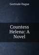 Countess Helena: A Novel, Gertrude Hague 