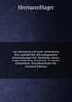 Das Mikroskop Und Seine Anwendung: Ein Leitfaden Bei Mikroskopischen Untersuchungen Fur Apotheker, Aerzte, Medicinalbeamte, Kaufleute, Techniker, Schullehrer, Fleischbeschauer Etc (German Edition), Hermann Hager 