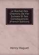 Le Rachat Des Chemins De Fer Suisses Et Ses Consequences (French Edition), Henry Haguet 