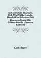 Die Marshall-Inseln in Erd- Und Volkerkunde, Handel Und Mission: Mit Einem Anhang: Die Gilbert-Inseln (German Edition), Carl Hager 