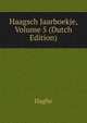 Haagsch Jaarboekje, Volume 5 (Dutch Edition), Haghe 