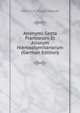 Anonymi Gesta Francorum Et Aliorum Hierosolymitanorum (German Edition), Heinrich Hagenmeyer 