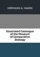 Illustrated Catalogue of the Museum of Comparative Zoology, HERMANN A. HAGEN 