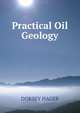 Practical Oil Geology, DORSEY HAGER 