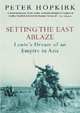 Setting the East Ablaze. Lenin's Dream of an Empire in Asia, Hopkirk Peter 