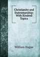 Christianity and Statesmanship: With Kindred Topics, William Hague 