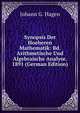Synopsis Der Hoeheren Mathematik: Bd. Arithmetische Und Algebraische Analyse. 1891 (German Edition), Johann G. Hagen 