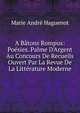 A B?tons Rompus: Po?sies. Palme D'Argent Au Concours De Recueils Ouvert Par La Revue De La Litt?rature Moderne, Marie Andre Haguenot 