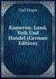 Kamerun: Land, Volk Und Handel (German Edition), Carl Hager 