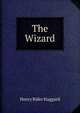 The Wizard, Henry Rider Haggard 