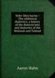 Sefer Okre harim = The rabbinical dialectics: a history of the dialecticians and dialectics of the Mishnah and Talmud, Aaron Hahn 