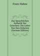 Zur Sprachlichen Asthetik Der Griechen: Die Lehre Von Den Stilarten (German Edition), Franz Hahne 