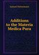 Additions to the Materia Medica Pura, Samuel Hahnemann 