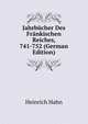 Jahrbucher Des Frankischen Reiches, 741-752 (German Edition), Heinrich Hahn 