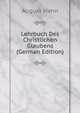Lehrbuch Des Christlichen Glaubens (German Edition), AUGUST HAHN 