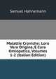 Malattie Croniche: Loro Vera Origine, E Cura Omiopatica, Volumes 1-2 (Italian Edition), Samuel Hahnemann 