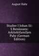 Studier I Johan Iii: S Renassans: Arkitektfamiljen Pahr (German Edition), August Hahr 