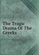 The Tragic Drama Of The Greeks, 