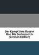 Der Kampf Ums Dasein Und Die Socialpolitik (German Edition), 