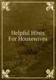 Helpful Hints For Housewives, 