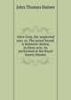 Alice Grey, the suspected one; or, The moral brand. A domestic drama, in three acts. As performed at the Royal Surrey theatre, John Thomas Haines 
