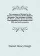 The conquest of Britain by the Saxons; a harmony of the "Historia Britonum", the writings of Gildas, the "Brut", and the Saxon chronicle, with reference to the events of the fifth and sixth centuries, Daniel Henry Haigh 