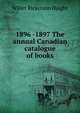 1896 -1897 The annual Canadian catalogue of books, Willet Ricketson Haight 