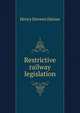 Restrictive railway legislation, Henry Stevens Haines 