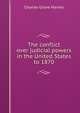 The conflict over judicial powers in the United States to 1870, Charles Grove Haines 