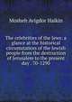 The celebrities of the Jews: a glance at the historical circumstances of the Jewish people from the destruction of Jerusalem to the present day . 70-1290, Mosheh Avigdor Haikin 