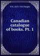 Canadian catalogue of books. Pt. 1, W R. 1855-1925 Haight 