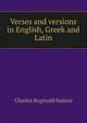 Verses and versions in English, Greek and Latin, Charles Reginald Haines 