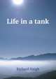 Life in a tank, Richard Haigh 