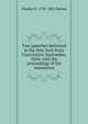 Two speeches delivered in the New York State Convention, September, 1824: with the proceedings of the convention, Charles G. 1792-1825 Haines 