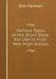 Various Types of the Short Story: For Use in First-Year High School, Ella Haiman 