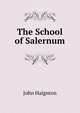 The School of Salernum, John Haignton 