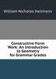 Constructive Form Work: An Introduction to Geometry for Grammar Grades, William Nicholas Hailmann 
