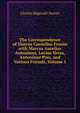 The Correspondence of Marcus Cornelius Fronto with Marcus Aurelius Antoninus, Lucius Verus, Antoninus Pius, and Various Friends, Volume 1, Charles Reginald Haines 